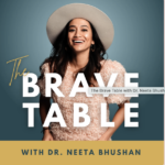 Shibani Records “Brave Table” Podcast with Dr. Neeta Bhushan